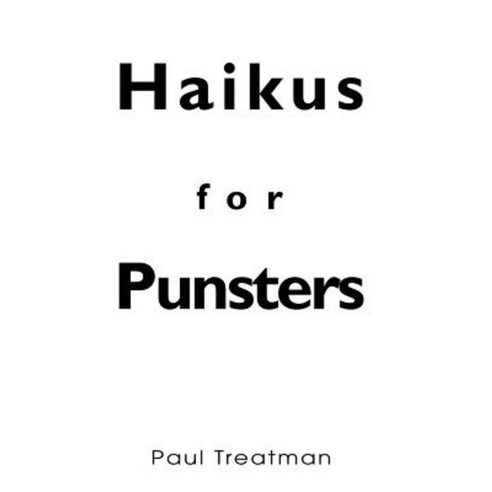 Haikus for Punsters Hardcover, iUniverse