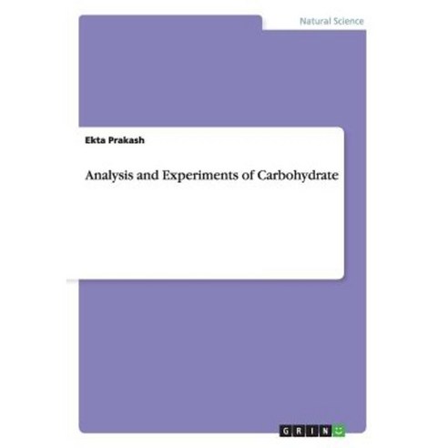 Analysis and Experiments of Carbohydrate Paperback, Grin Publishing