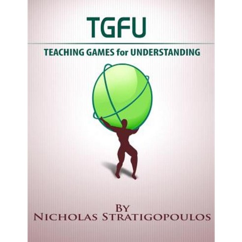 Tgfu: Teaching Games for Understanding Paperback, Createspace Independent Publishing Platform