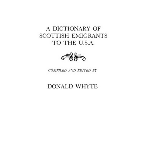 A Dictionary of Scottish Emigrants to the U. S. A. Paperback, Clearfield