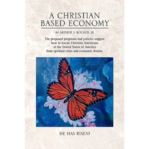 A Christian Based Economy Hardcover, Xlibris Corporation
