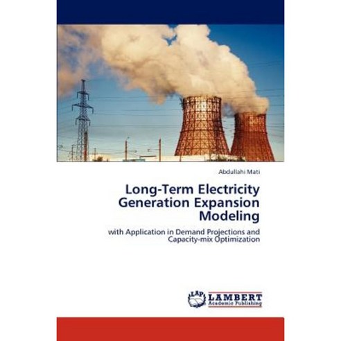 Long-Term Electricity Generation Expansion Modeling Paperback, LAP Lambert Academic Publishing