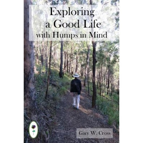 Exploring a Good Life with Humps in Mind Paperback, Createspace Independent Publishing Platform