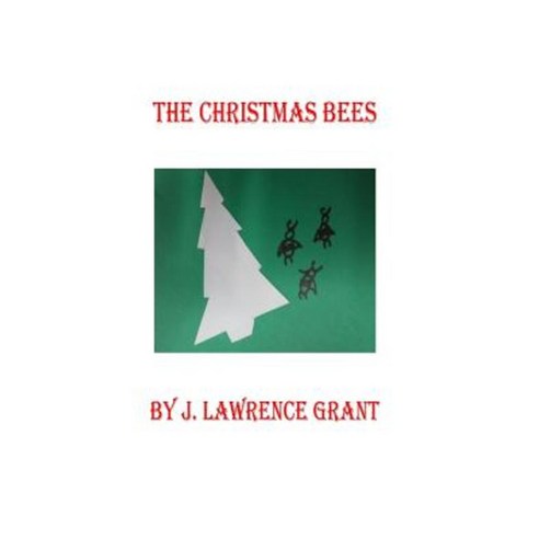 The Christmas Bees Paperback, Createspace Independent Publishing Platform