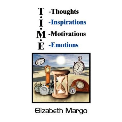 T.I.M.E.: T-Thoughts I-Inspirations M-Motivations E-Emotions Paperback, Authorhouse