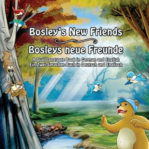 Bosley''s New Friends (German - English): A Dual Language Book Paperback, Createspace Independent Publishing Platform