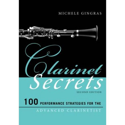 Clarinet Secrets: 100 Performance Strategies for the Advanced