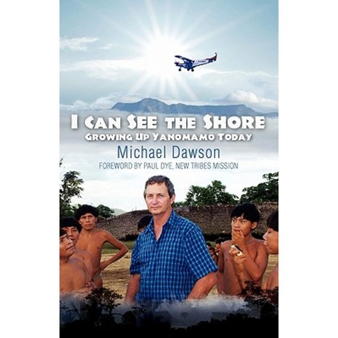 I Can See the Shore: Growing Up Yanomamo Today Paperback, Grace Acres Press
