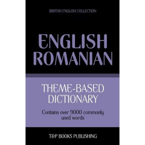Theme-Based Dictionary British English-Romanian - 9000 Words Paperback, T&p Books