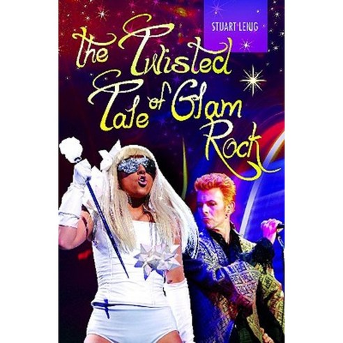 The Twisted Tale of Glam Rock Hardcover, Praeger Publishers