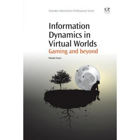 Information Dynamics in Virtual Worlds: Gaming and Beyond Paperback, Chandos Publishing
