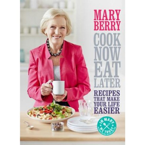 Cook Now Eat Later: Recipes That Make Your Life Easier Hardcover ...