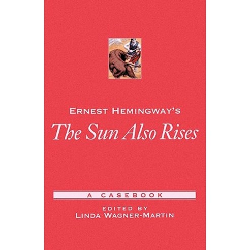 Ernest Hemingway''s the Sun Also Rises: A Casebook Paperback, Oxford ...