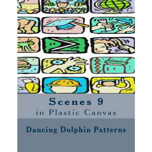 Scenes 9: In Plastic Canvas Paperback, Createspace Independent Publishing Platform