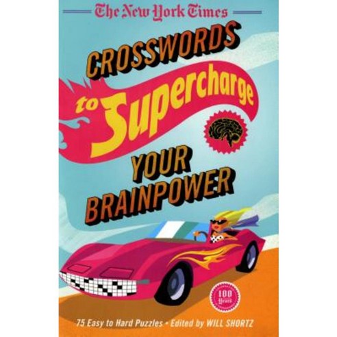 The New York Times Crosswords to Supercharge Your Brainpower: 75 Easy to Hard Puzzles Paperback, St. Martin''s Griffin