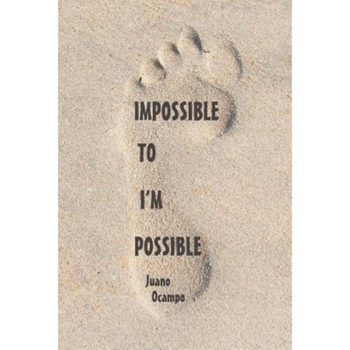 Impossible to I''m Possible Paperback, Page Publishing, Inc.