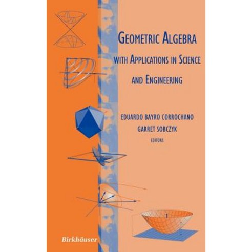 Geometric Algebra with Applications in Science and Engineering Hardcover, Birkhauser