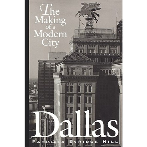 Dallas: The Making of a Modern City Paperback, University of Texas Press