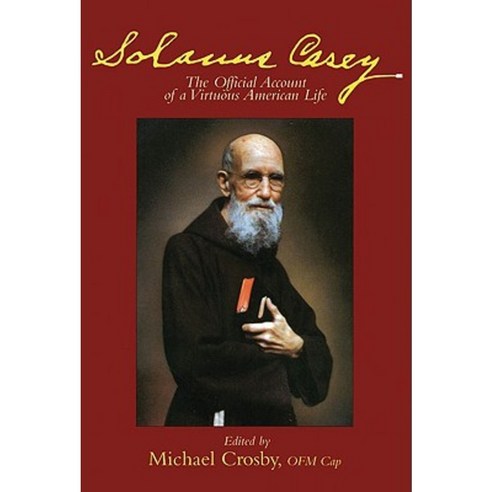 Solanus Casey: The Official Account of a Virtuous American Life Paperback, Crossroad Publishing Company