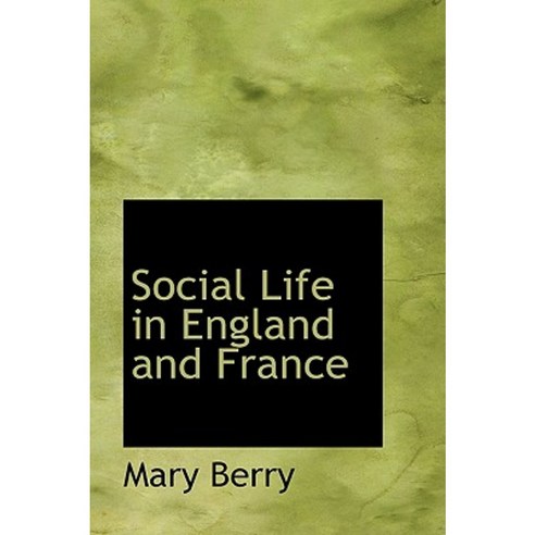 Social Life in England and France Hardcover, BiblioLife