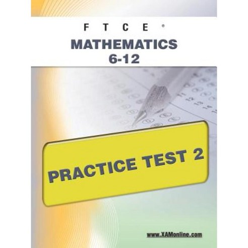 Ftce Mathematics 6-12 Practice Test 2 Paperback, Xamonline.com