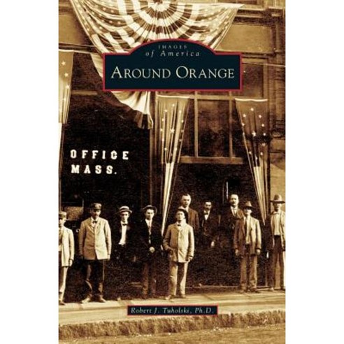Around Orange Hardcover, Arcadia Publishing Library Editions