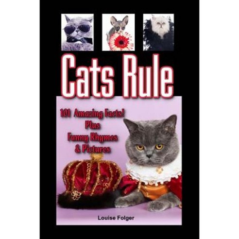 Cats Rule: Funny Cat Pictures Cat Rhymes and 101 Amazing Cat Facts Paperback, Createspace Independent Publishing Platform
