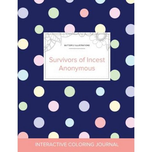 Adult Coloring Journal: Survivors of Incest Anonymous (Butterfly Illustrations Polka Dots) Paperback, Adult Coloring Journal Press