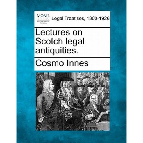 Lectures on Scotch Legal Antiquities. Paperback, Gale Ecco, Making of Modern Law