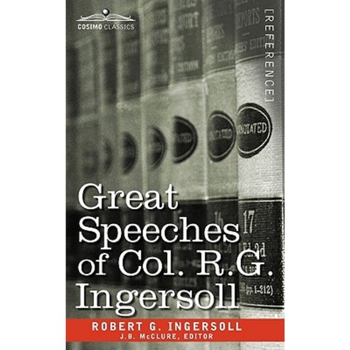 Great Speeches of Col. R. G. Ingersoll Paperback, Cosimo Classics