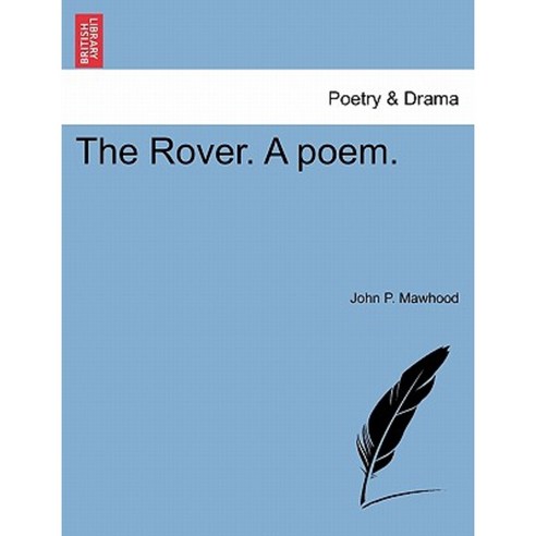 The Rover. a Poem. Paperback, British Library, Historical Print Editions