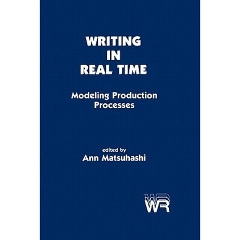 Writing in Real Time: Modeling Production Processes Paperback, Ablex Publishing Corporation