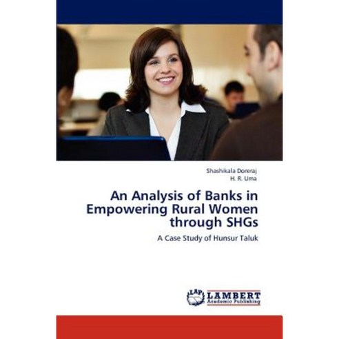 An Analysis Of Banks In Empowering Rural Women Through Shgs Paperback ...