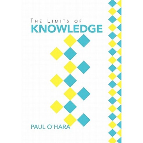 The Limits of Knowledge Hardcover, Xlibris Corporation