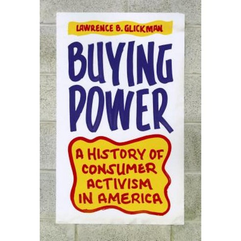 Buying Power: A History of Consumer Activism in America Paperback, University of Chicago Press