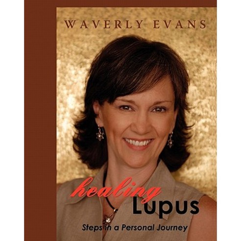 Healing Lupus: Steps in a Personal Journey Paperback, Booksurge Publishing