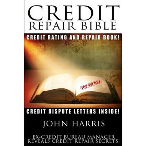 Credit Repair Bible Paperback, Createspace Independent Publishing Platform