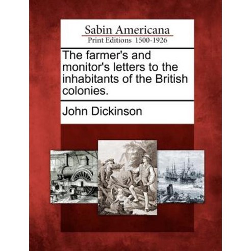 The Farmer''s and Monitor''s Letters to the Inhabitants of the British Colonies. Paperback, Gale, Sabin Americana