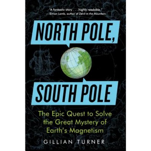 North Pole South Pole: The Epic Quest to Solve the Great Mystery of Earth''s Magnetism Paperback, Experiment