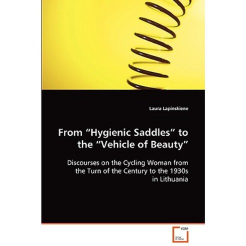 From "Hygienic Saddles" to the "Vehicle of Beauty" Paperback, VDM Verlag Dr. Mueller E.K.