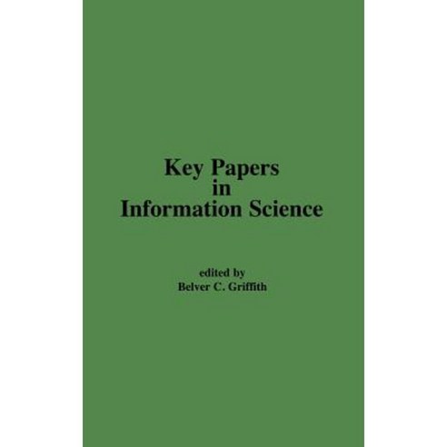 Key Papers in Information Science Hardcover, Praeger