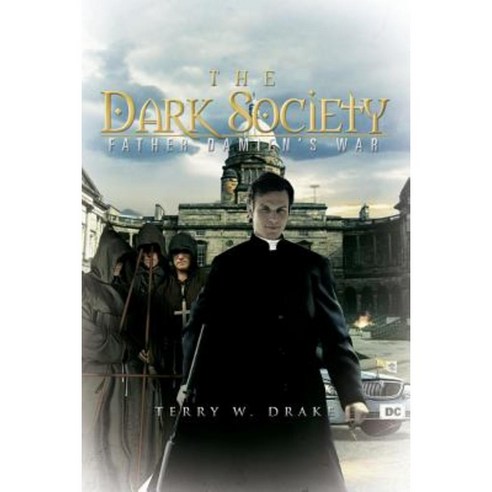 The Dark Society: Father Damien''s War Paperback, Xlibris Corporation