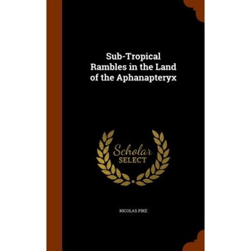 Sub-Tropical Rambles in the Land of the Aphanapteryx Hardcover, Arkose Press
