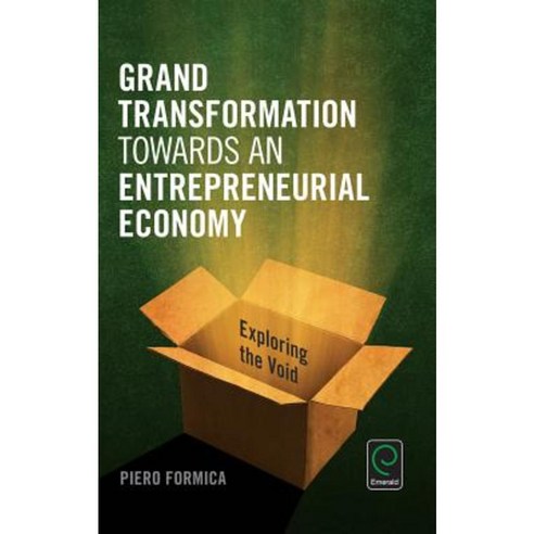 Grand Transformation Towards an Entrepreneurial Economy: Exploring the Void Hardcover, Emerald Group Publishing