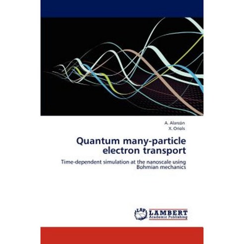 Quantum Many-Particle Electron Transport Paperback, LAP Lambert Academic Publishing