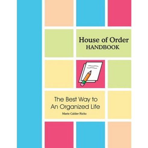 House of Order Handbook: The Best Way to an Organized Life Paperback, Marie Ricks