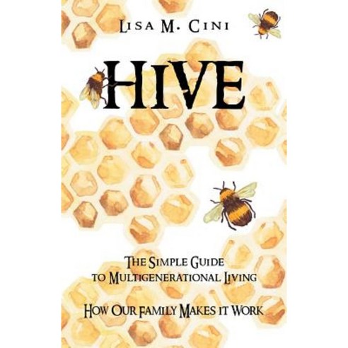 Hive: The Simple Guide to Multigenerational Living Paperback, iUniverse