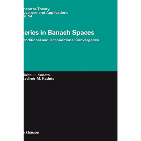 Series in Banach Spaces: Conditional and Unconditional Convergence Hardcover, Birkhauser