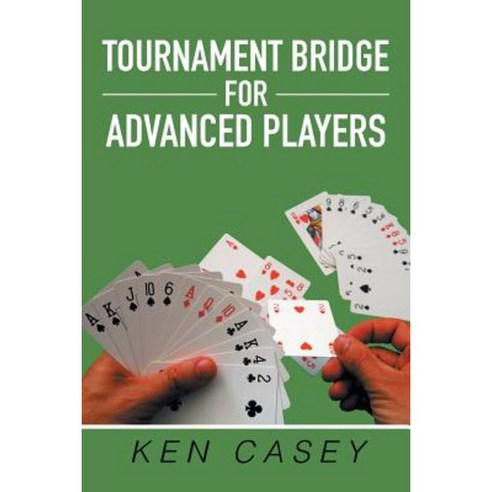 Tournament Bridge for Advanced Players Paperback, Xlibris