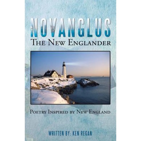 Novanglus the New Englander: Poetry Inspired by New England Paperback, WestBow Press